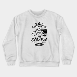 I Just Want To Drink Moonshine And Smoke Meat Bbq Pit Boys Black Crewneck Sweatshirt